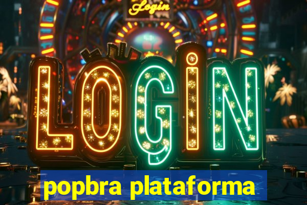 popbra plataforma