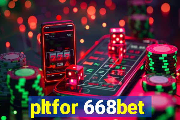 pltfor 668bet