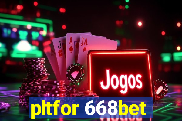 pltfor 668bet