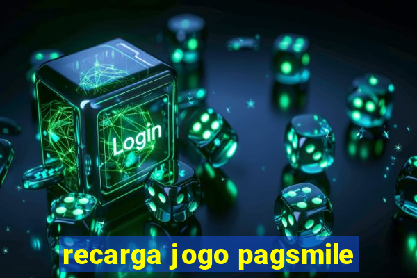 recarga jogo pagsmile