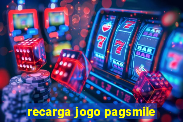 recarga jogo pagsmile