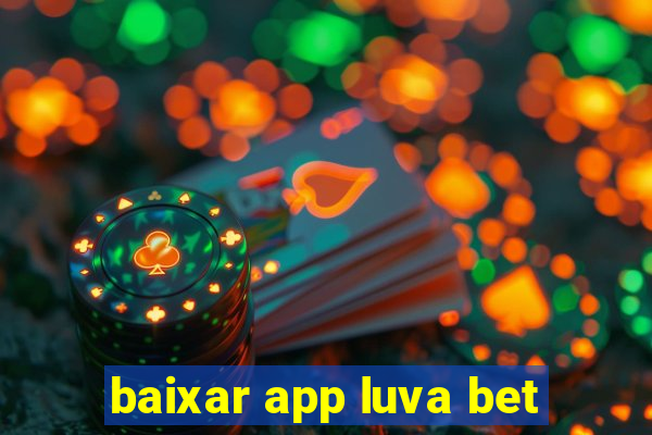 baixar app luva bet