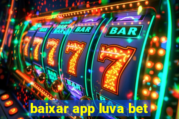 baixar app luva bet