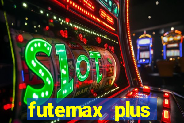 futemax plus futebol ao vivo