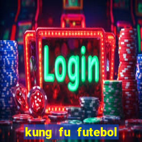 kung fu futebol clube download dublado