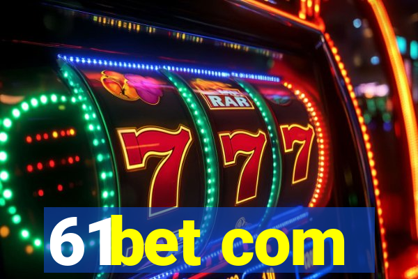 61bet com