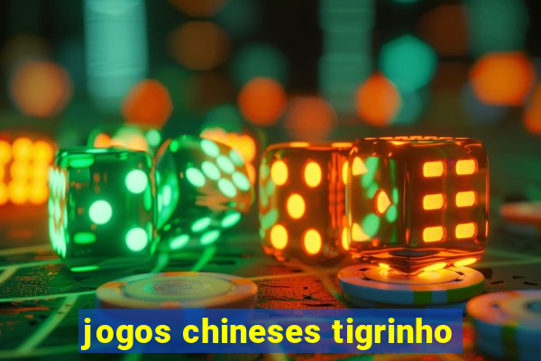 jogos chineses tigrinho