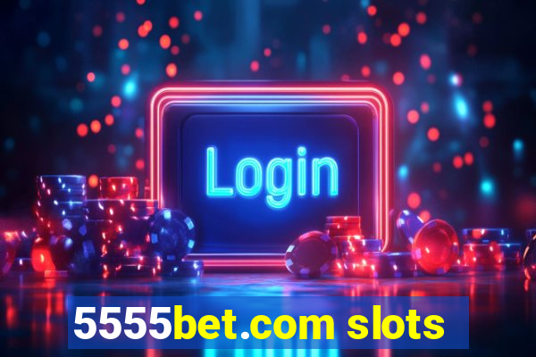 5555bet.com slots