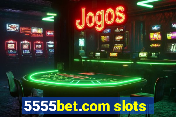 5555bet.com slots