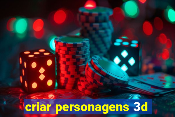 criar personagens 3d