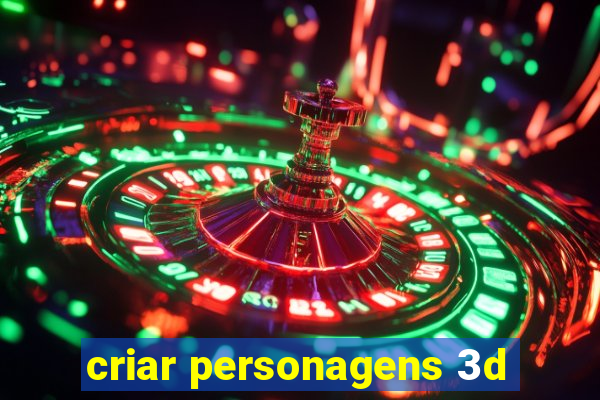 criar personagens 3d