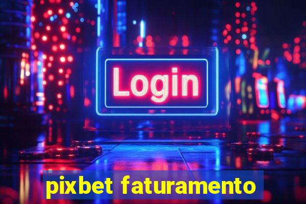 pixbet faturamento