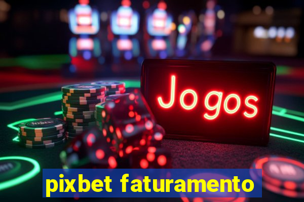 pixbet faturamento