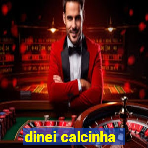 dinei calcinha