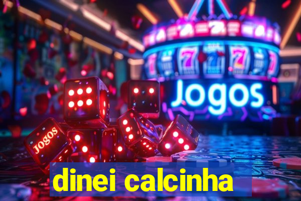 dinei calcinha