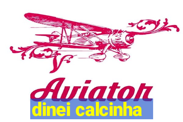 dinei calcinha