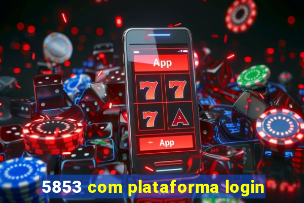 5853 com plataforma login