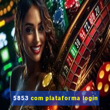 5853 com plataforma login