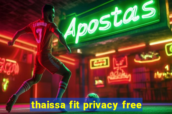 thaissa fit privacy free