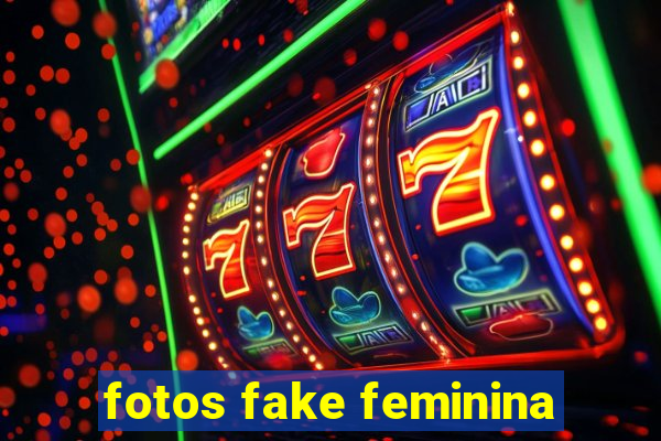 fotos fake feminina