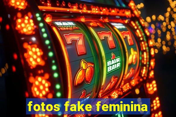 fotos fake feminina