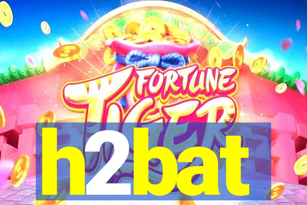 h2bat