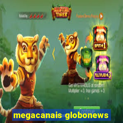 megacanais globonews