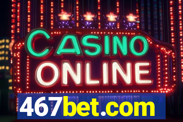 467bet.com