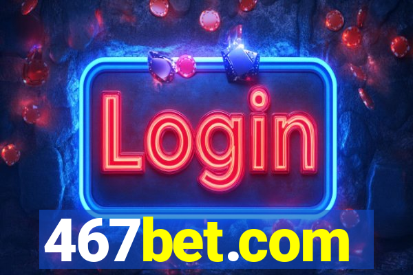 467bet.com