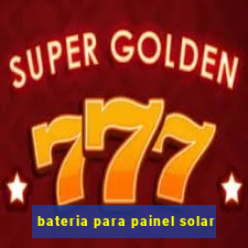 bateria para painel solar