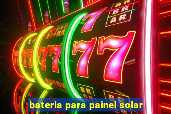 bateria para painel solar