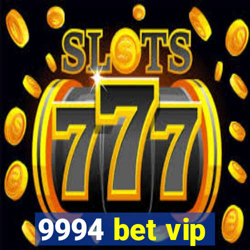 9994 bet vip