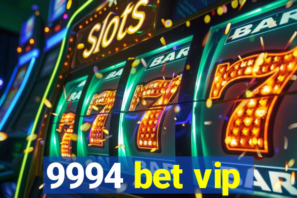 9994 bet vip