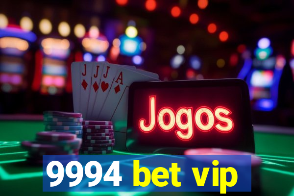 9994 bet vip