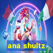 ana shultz