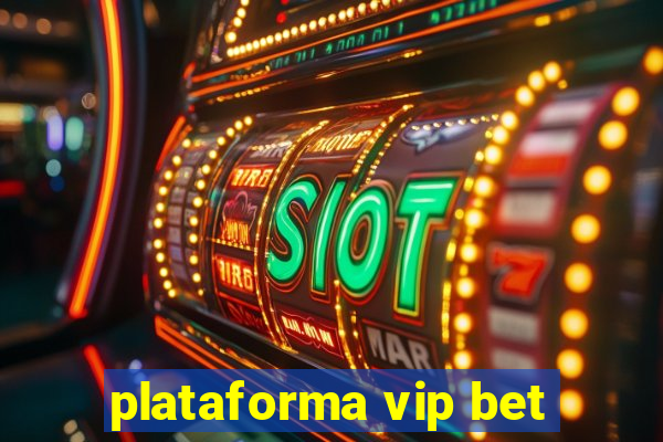 plataforma vip bet