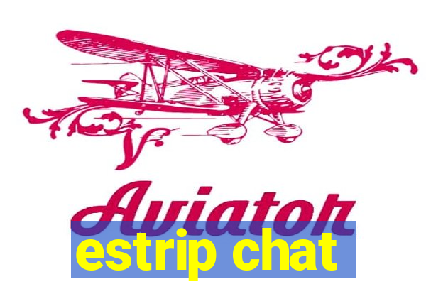 estrip chat