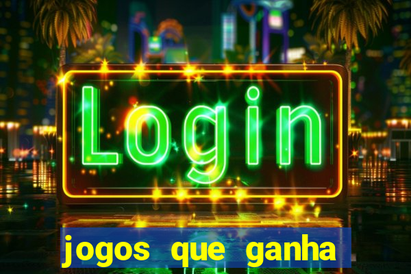 jogos que ganha dinheiro sem pagar nada