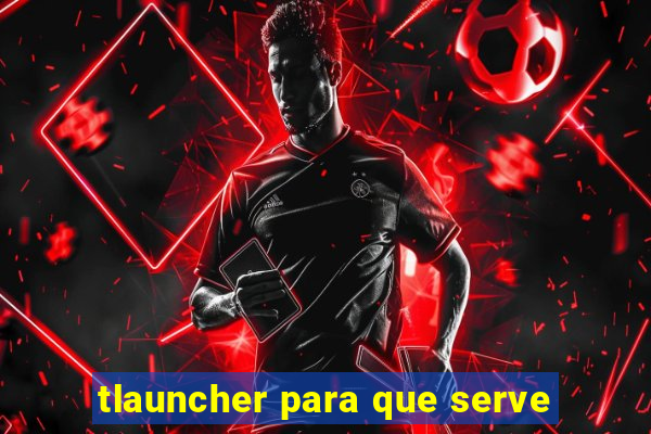 tlauncher para que serve