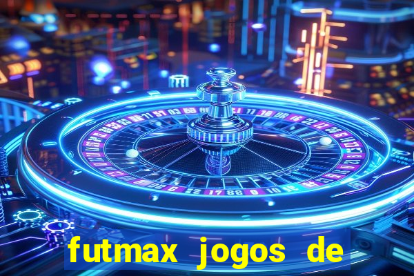 futmax jogos de hoje ao vivo