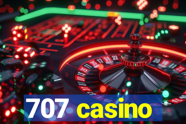 707 casino