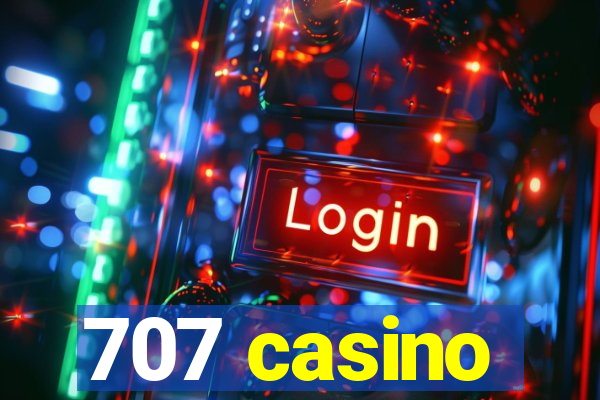 707 casino