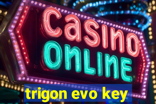 trigon evo key