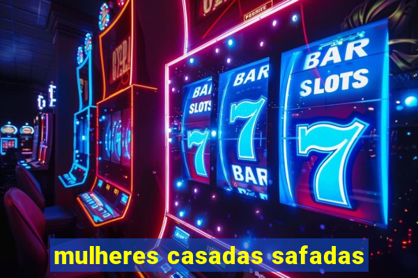 mulheres casadas safadas