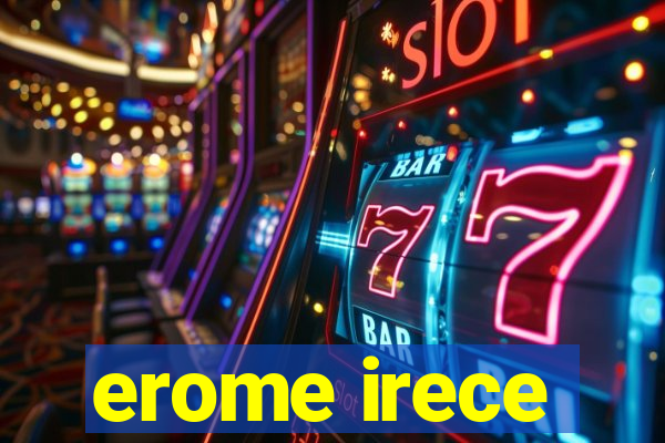 erome irece