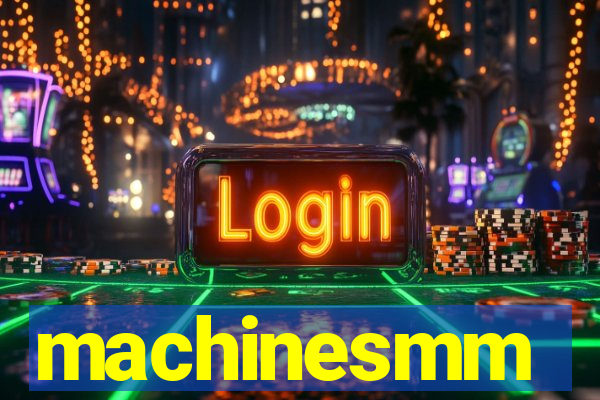 machinesmm