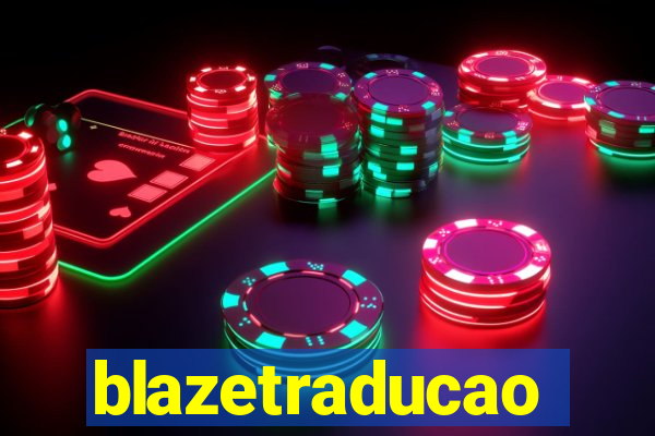 blazetraducao