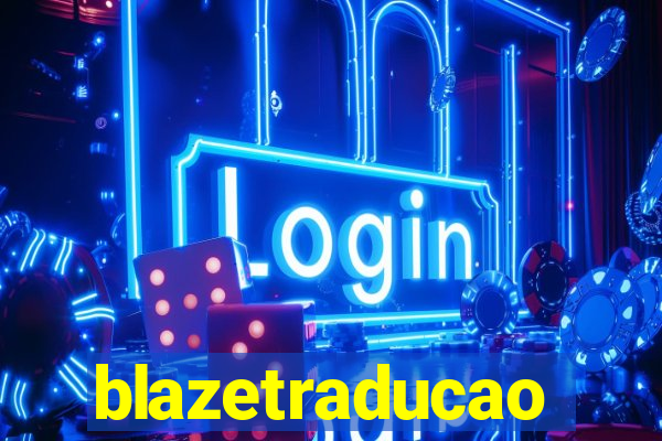 blazetraducao