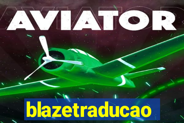 blazetraducao