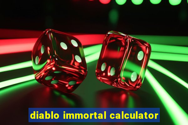 diablo immortal calculator